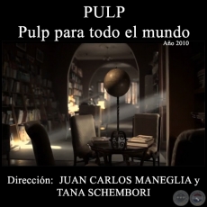 PULP - Pulp para todo el mundo - Direccin: Tana Schembori - Ao 2010